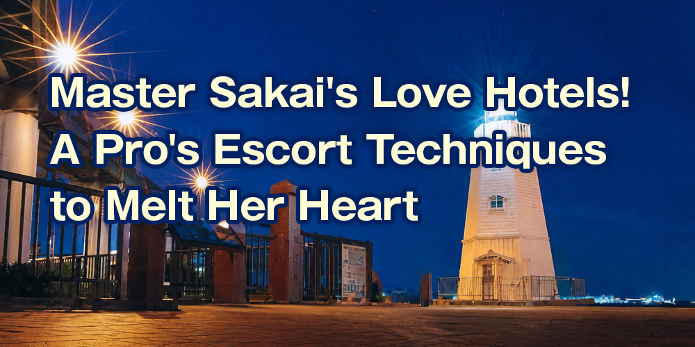 Master Sakai’s Love Hotels! A Pro’s Escort Techniques to Melt Her Heart