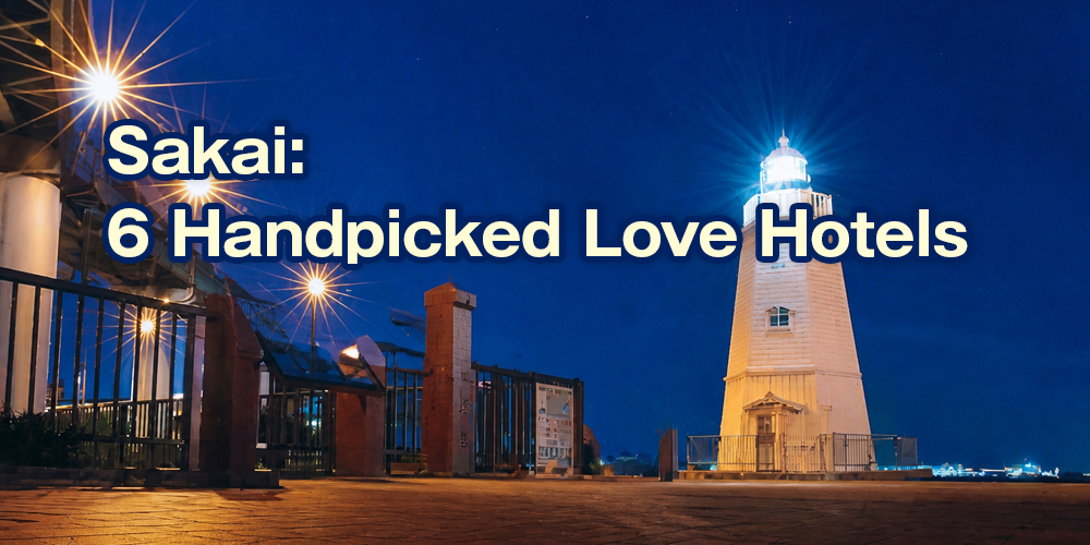 Sakai: 6 Handpicked Love Hotels